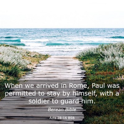 Picture 03 - Acts 28:16 BSB - When we arrived in Rome, Paul was permitted to - Bible Verse Picture