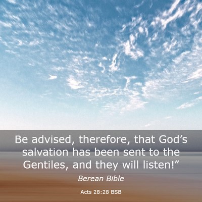Picture 03 - Acts 28:28 BSB - Be advised, therefore, that God’s salvation has - Bible Verse Picture