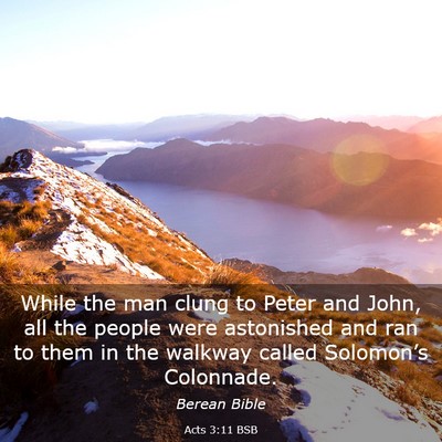 Picture 03 - Acts 3:11 BSB - While the man clung to Peter and John, all the - Bible Verse Picture
