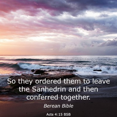 Picture 03 - Acts 4:15 BSB - So they ordered them to leave the Sanhedrin and - Bible Verse Picture