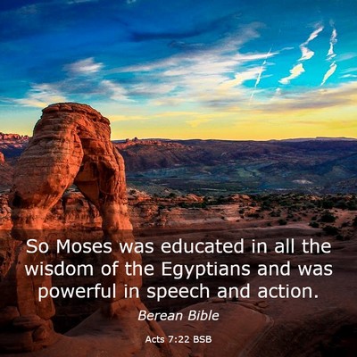 Picture 03 - Acts 7:22 BSB - So Moses was educated in all the wisdom of the - Bible Verse Picture