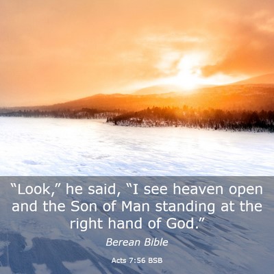 Picture 03 - Acts 7:56 BSB - “Look,” he said, “I see heaven open and the - Bible Verse Picture