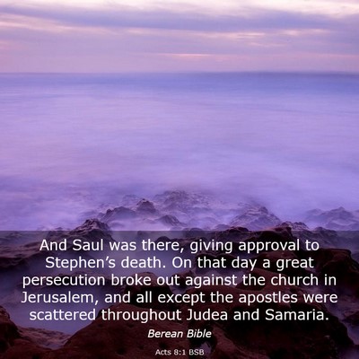 Picture 03 - Acts 8:1 BSB - And Saul was there, giving approval to - Bible Verse Picture