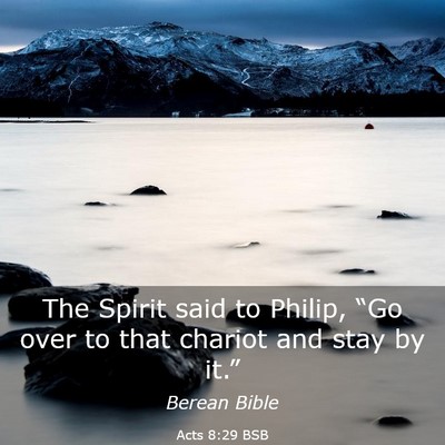 Picture 03 - Acts 8:29 BSB - The Spirit said to Philip, “Go over to that - Bible Verse Picture