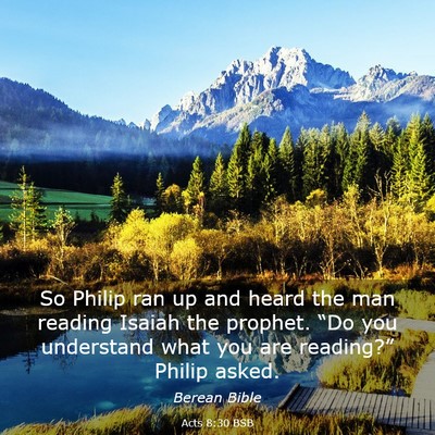 Picture 03 - Acts 8:30 BSB - So Philip ran up and heard the man reading Isaiah - Bible Verse Picture
