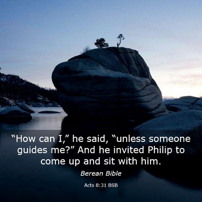 Picture 03 - Acts 8:31 BSB - “How can I,” he said, “unless someone - Bible Verse Picture