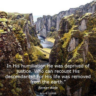 Picture 03 - Acts 8:33 BSB - In His humiliation He was deprived of justice. - Bible Verse Picture