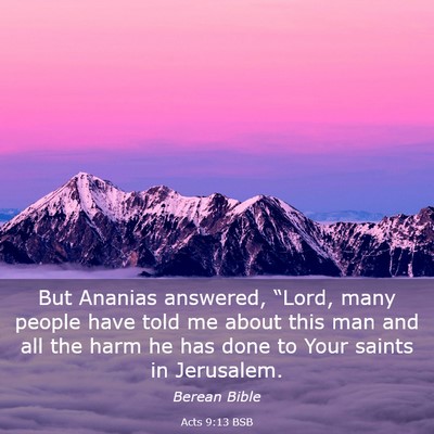 Picture 03 - Acts 9:13 BSB - But Ananias answered, “Lord, many people have - Bible Verse Picture