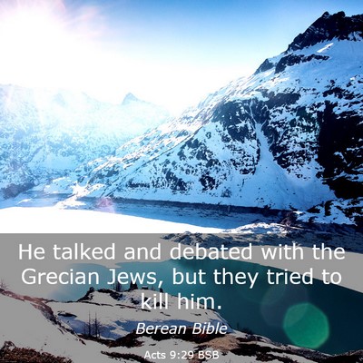 Picture 03 - Acts 9:29 BSB - He talked and debated with the Grecian Jews, but - Bible Verse Picture