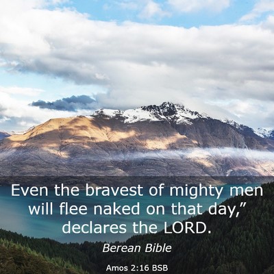 Picture 03 - Amos 2:16 BSB - Even the bravest of mighty men will flee naked on - Bible Verse Picture