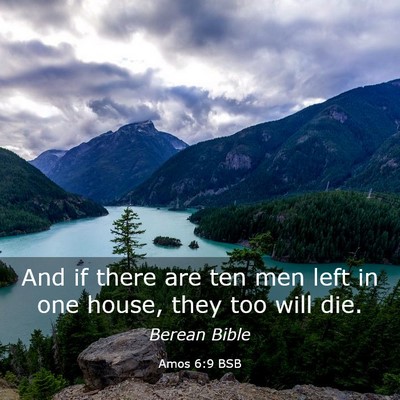 Picture 03 - Amos 6:9 BSB - And if there are ten men left in one house, they - Bible Verse Picture