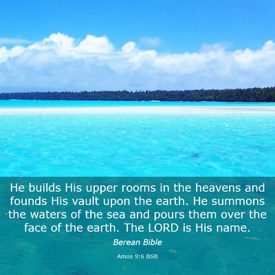 Picture 03 - Amos 9:6 BSB - He builds His upper rooms in the heavens and - Bible Verse Picture