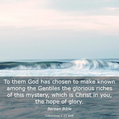 Picture 03 - Colossians 1:27 BSB - To them God has chosen to make known among the - Bible Verse Picture