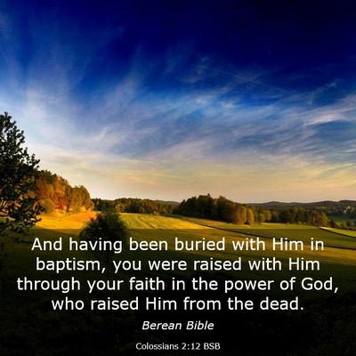 Picture 03 - Colossians 2:12 BSB - And having been buried with Him in baptism, you - Bible Verse Picture