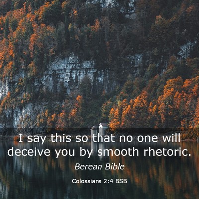 Picture 03 - Colossians 2:4 BSB - I say this so that no one will deceive you by - Bible Verse Picture