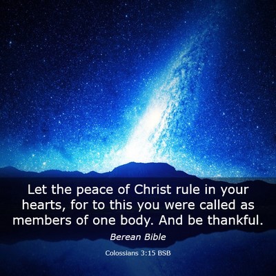 Picture 03 - Colossians 3:15 BSB - Let the peace of Christ rule in your hearts, for - Bible Verse Picture