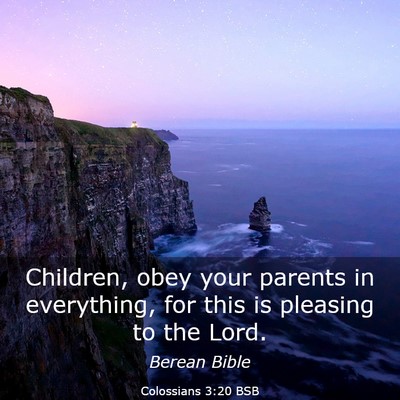 Picture 03 - Colossians 3:20 BSB - Children, obey your parents in everything, for - Bible Verse Picture