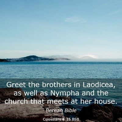 Picture 03 - Colossians 4:15 BSB - Greet the brothers in Laodicea, as well as Nympha - Bible Verse Picture
