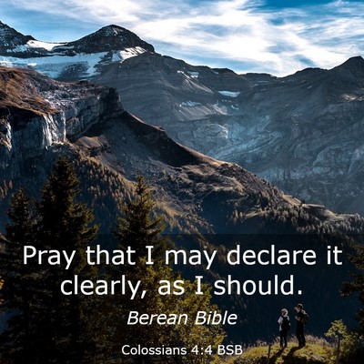 Picture 03 - Colossians 4:4 BSB - Pray that I may declare it clearly, as I - Bible Verse Picture