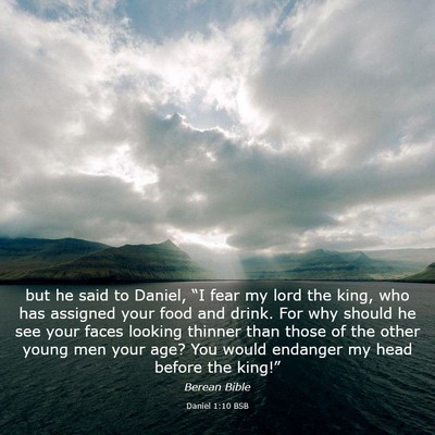 Picture 03 - Daniel 1:10 BSB - but he said to Daniel, “I fear my lord the - Bible Verse Picture