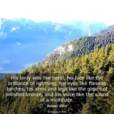 Picture 03 - Daniel 10:6 BSB - His body was like beryl, his face like the - Bible Verse Picture