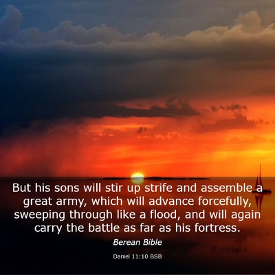 Picture 03 - Daniel 11:10 BSB - But his sons will stir up strife and assemble a - Bible Verse Picture