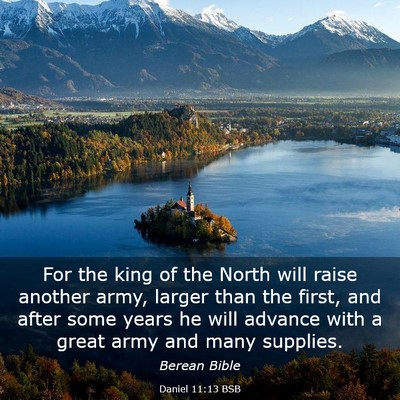 Picture 03 - Daniel 11:13 BSB - For the king of the North will raise another - Bible Verse Picture