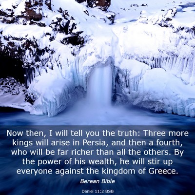 Picture 03 - Daniel 11:2 BSB - Now then, I will tell you the truth: Three more - Bible Verse Picture
