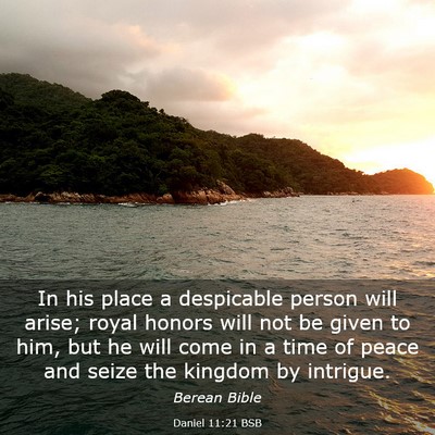 Picture 03 - Daniel 11:21 BSB - In his place a despicable person will arise; - Bible Verse Picture