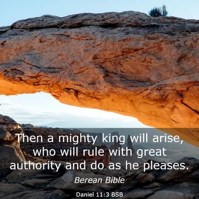 Picture 03 - Daniel 11:3 BSB - Then a mighty king will arise, who will rule with - Bible Verse Picture