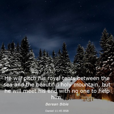 Picture 03 - Daniel 11:45 BSB - He will pitch his royal tents between the sea and - Bible Verse Picture