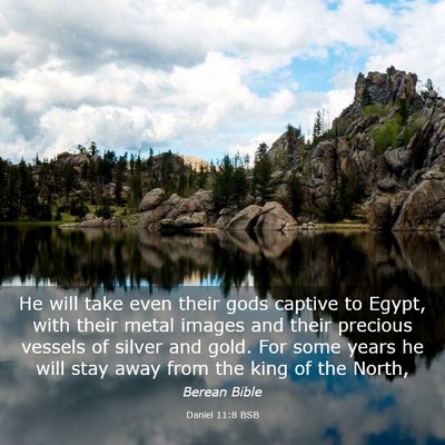 Picture 03 - Daniel 11:8 BSB - He will take even their gods captive to Egypt, - Bible Verse Picture