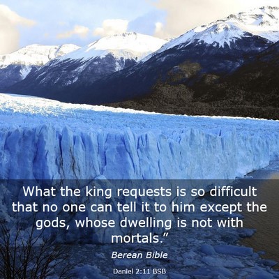 Picture 03 - Daniel 2:11 BSB - What the king requests is so difficult that no - Bible Verse Picture