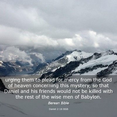 Picture 03 - Daniel 2:18 BSB - urging them to plead for mercy from the God of - Bible Verse Picture