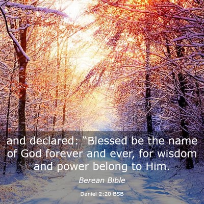 Picture 03 - Daniel 2:20 BSB - and declared: “Blessed be the name of God - Bible Verse Picture