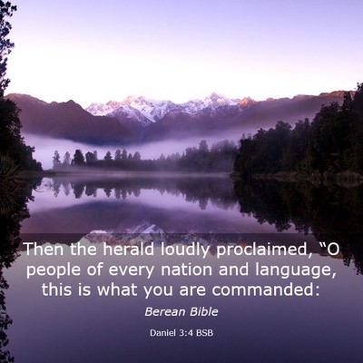 Picture 03 - Daniel 3:4 BSB - Then the herald loudly proclaimed, “O people of - Bible Verse Picture