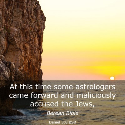 Picture 03 - Daniel 3:8 BSB - At this time some astrologers came forward and - Bible Verse Picture