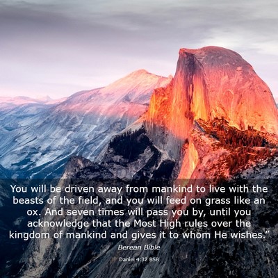 Picture 03 - Daniel 4:32 BSB - You will be driven away from mankind to live with - Bible Verse Picture