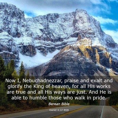 Picture 03 - Daniel 4:37 BSB - Now I, Nebuchadnezzar, praise and exalt and - Bible Verse Picture