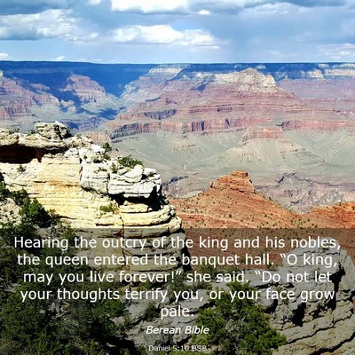 Picture 03 - Daniel 5:10 BSB - Hearing the outcry of the king and his nobles, - Bible Verse Picture
