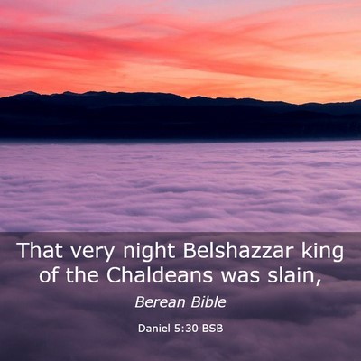 Picture 03 - Daniel 5:30 BSB - That very night Belshazzar king of the Chaldeans - Bible Verse Picture