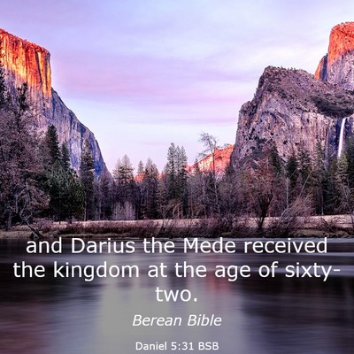 Picture 03 - Daniel 5:31 BSB - and Darius the Mede received the kingdom at the - Bible Verse Picture