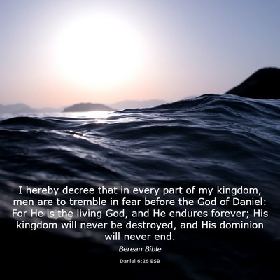 Picture 03 - Daniel 6:26 BSB - I hereby decree that in every part of my kingdom, - Bible Verse Picture