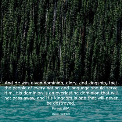 Picture 03 - Daniel 7:14 BSB - And He was given dominion, glory, and kingship, - Bible Verse Picture