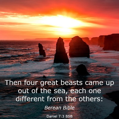 Picture 03 - Daniel 7:3 BSB - Then four great beasts came up out of the sea, - Bible Verse Picture