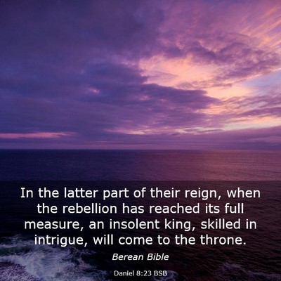 Picture 03 - Daniel 8:23 BSB - In the latter part of their reign, when the - Bible Verse Picture