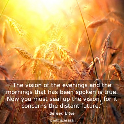 Picture 03 - Daniel 8:26 BSB - The vision of the evenings and the mornings that - Bible Verse Picture