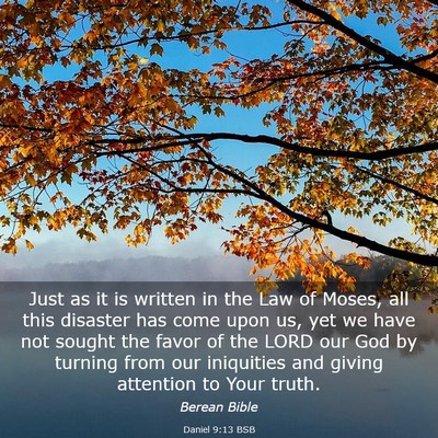 Picture 03 - Daniel 9:13 BSB - Just as it is written in the Law of Moses, all - Bible Verse Picture