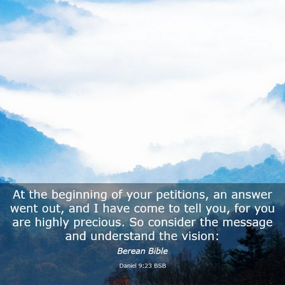 Picture 03 - Daniel 9:23 BSB - At the beginning of your petitions, an answer - Bible Verse Picture