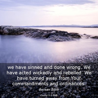 Picture 03 - Daniel 9:5 BSB - we have sinned and done wrong. We have acted - Bible Verse Picture